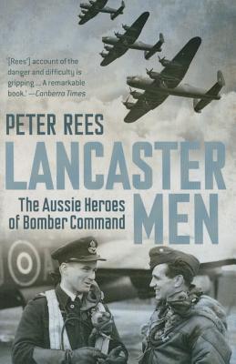 Lancaster Men: The Aussie Heroes of Bomber Command