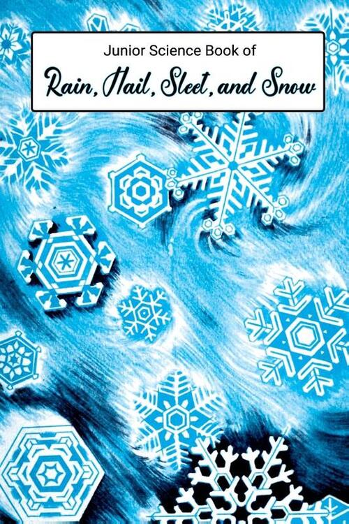 Junior Science Book of Rain, Hail, Sleet & Snow