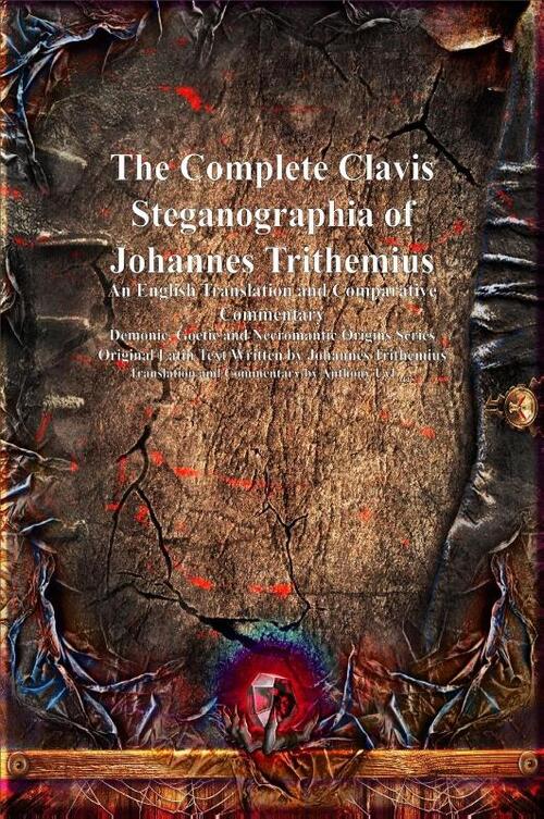 The Complete Clavis Steganographia of Johannes Trithemius