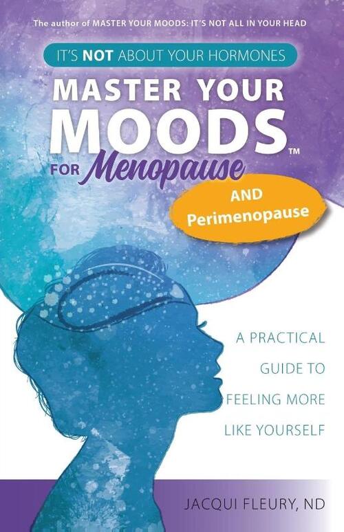 Master Your Moods(TM) for Menopause and Perimenopause