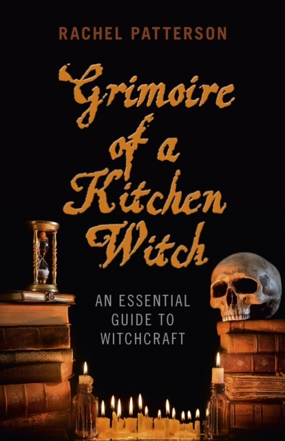 Grimoire of a Kitchen Witch – An essential guide to Witchcraft