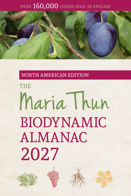 The North American Maria Thun Biodynamic Almanac