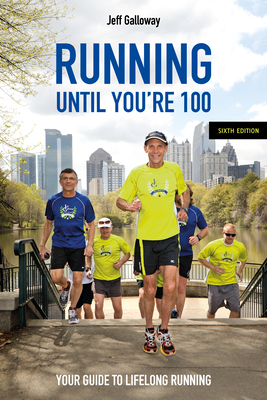 Running Until You’re 100, Sixth Edition