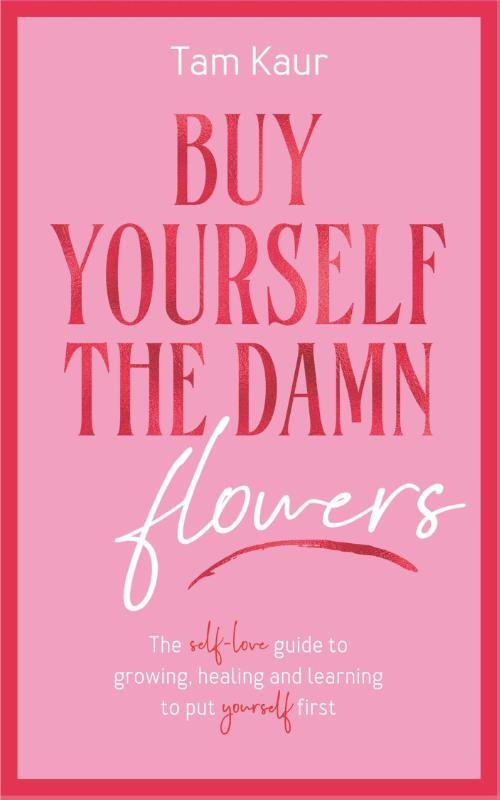 Buy Yourself the Damn Flowers