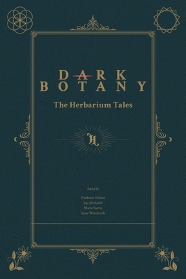 Dark Botany: The Herbarium Tales