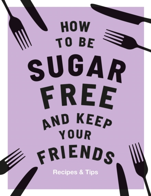 How to be Sugar-Free and Keep Your Friends