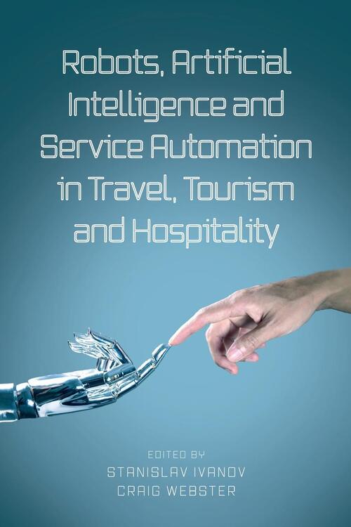Robots, Artificial Intelligence and Service Automation in Travel, Tourism and Hospitality