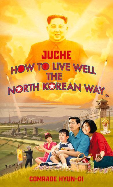 Juche - How to Live Well the North Korean Way