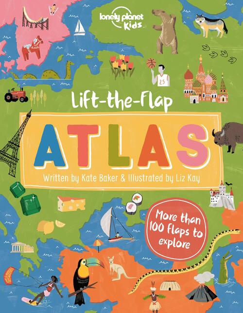Baker, K: Lonely Planet Kids Lift-The-Flap Atlas
