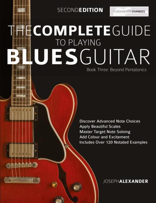 The Complete Guide to Playing Blues Guitar