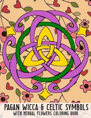 Pagan Wicca & Celtic Symbols: With Herbal Flowers Coloring Book Fun Activity For Adults And Kids Large Size