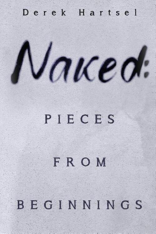 Naked: Pieces from Beginnings