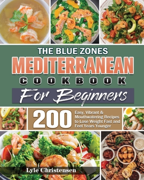 The Blue Zones Mediterranean Diet Cookbook for Beginners