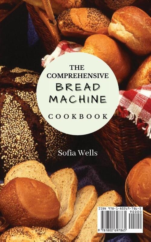 The Comprehensive Bread Machine Cookbook