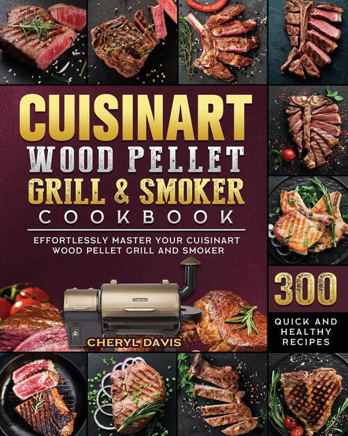 Cuisinart Wood Pellet Grill and Smoker Cookbook