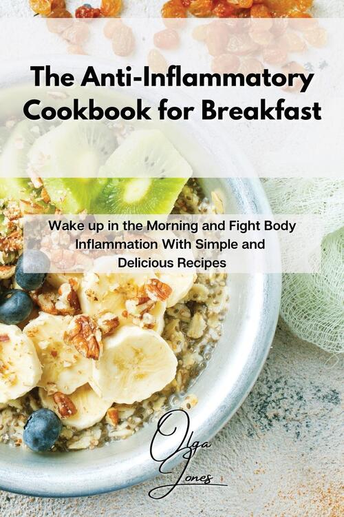 The Anti-Inflammatory Cookbook for Breakfast