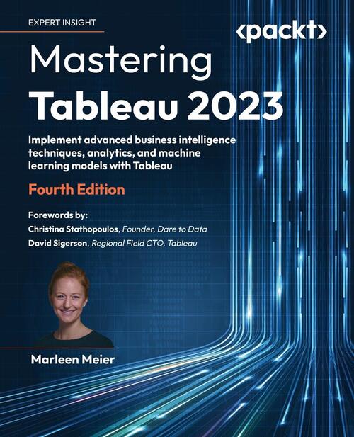 Mastering Tableau 2023 - Fourth Edition