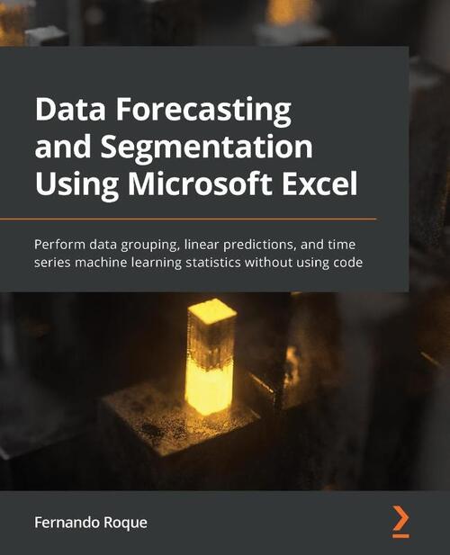 Data Forecasting and Segmentation Using Microsoft Excel