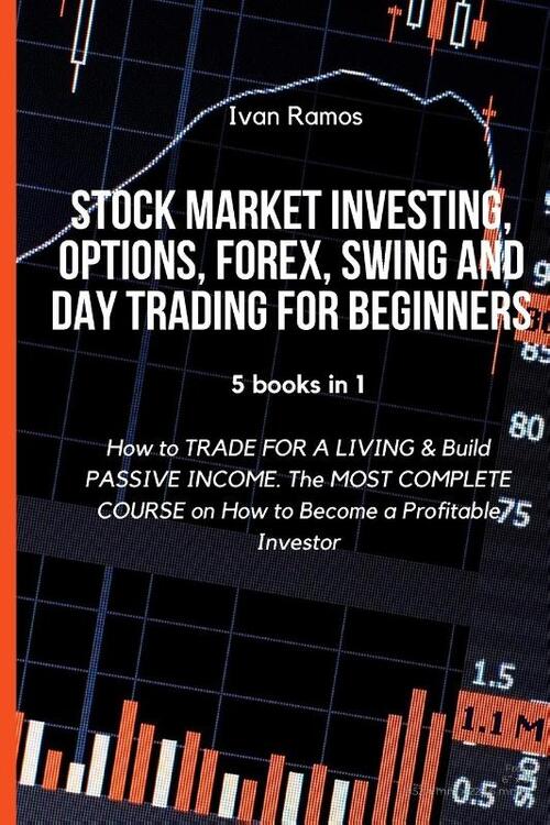 Stock Market Investing, Options, Forex, Swing and Day Trading for Beginners