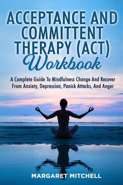 Acceptance And Committent Therapy (Act) Workbook