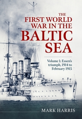 The First World War in the Baltic Sea Volume 1