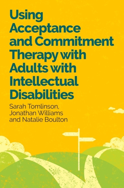 Using Acceptance and Commitment Therapy with Adults with Intellectual Disabilities