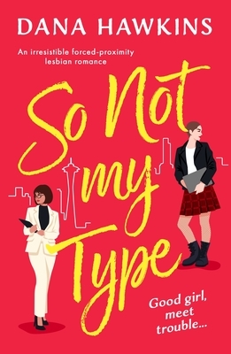 So Not My Type: An Irresistible Forced-Proximity Lesbian Romance