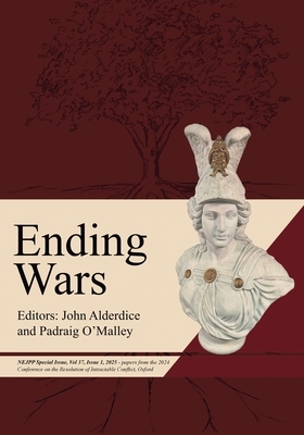 Ending Wars: NEJPP Special Issue, Vol 37, Issue 1, 2025 - papers from the 2024 Conference on the Resolution of Intractable Conflict, Oxford