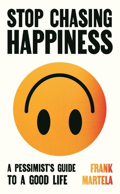 Stop Chasing Happiness