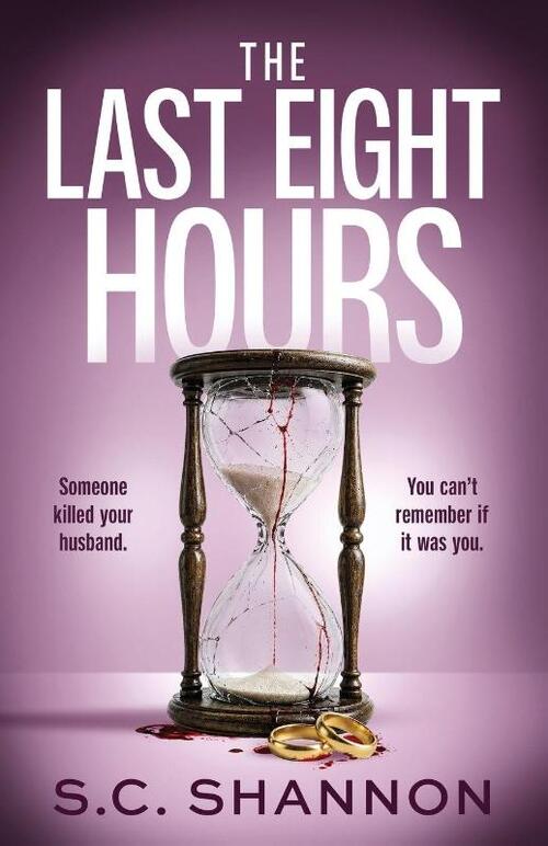 Shannon, S: Last Eight Hours