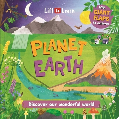 Lift to Learn: Planet Earth: With Giant Flaps to Discover Our Wonderful World
