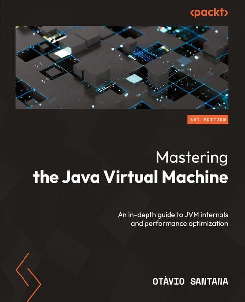 Mastering the Java Virtual Machine