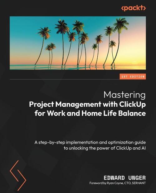 Mastering Project Management with ClickUp for Work and Home Life Balance