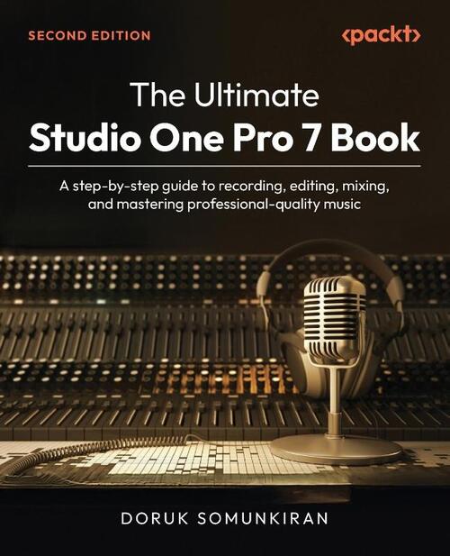The Ultimate Studio One Pro 7 Book - Second Edition