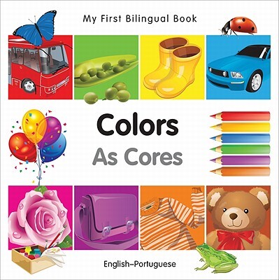 My First Bilingual Book–Colors (English–Portuguese)