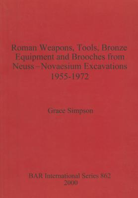 Roman Weapons, Tools, Bronze Equipment and Brooches from Neuss