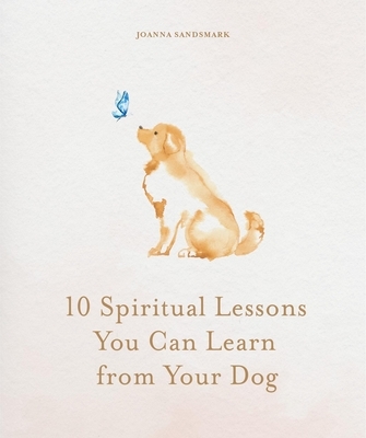 10 Spiritual Lessons You Can Learn from Your Dog