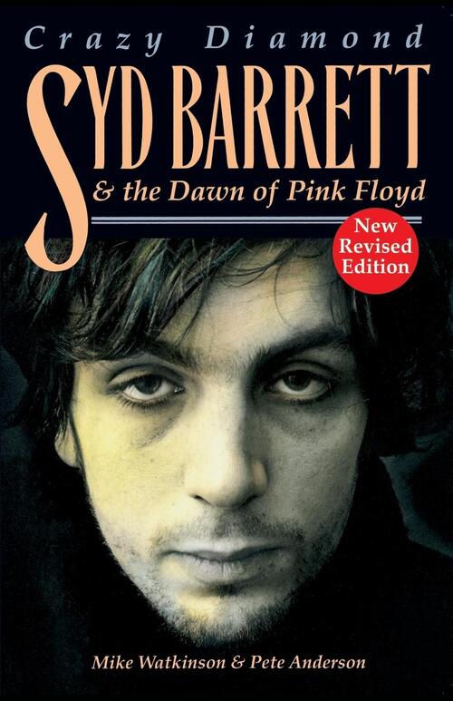 Crazy Diamond: Syd Barrett and the Dawn of "Pink Floyd"