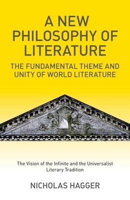 A New Philosophy of Literature: The Fundamental Theme and Unity of World Literature: The Vision of the Infinite and the Universalist Literary Traditio