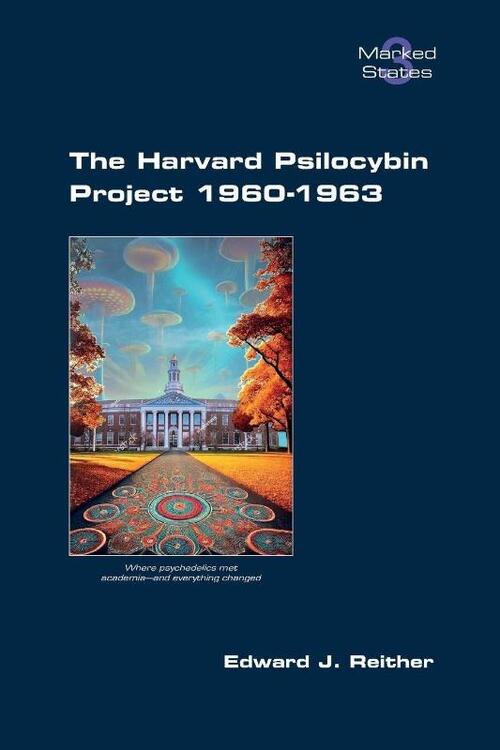 The Harvard Psilocybin Project 1960-1963