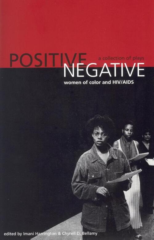 Positive/Negative: Women of Color and HIV/AIDS: A Collection of Plays