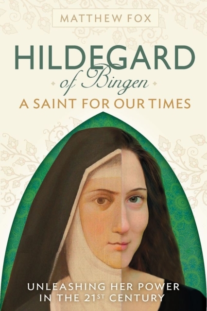 Hildegard of Bingen: A Saint for Our Times
