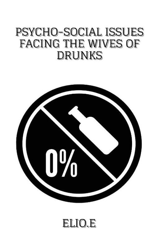 Psycho-Social Issues Facing The Wives Of Drunks