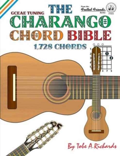 The Charango Chord Bible: GCEAE Standard Tuning 1,728 Chords