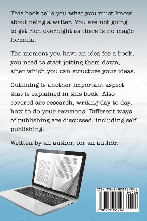 How to Write a Book or How to Write a Novel. Writing a Book Made Easy. What You Must Know about Being a Writer. from Gathering Your Ideas to Publishin