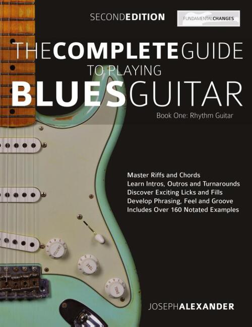 The Complete Guide to Playing Blues Guitar