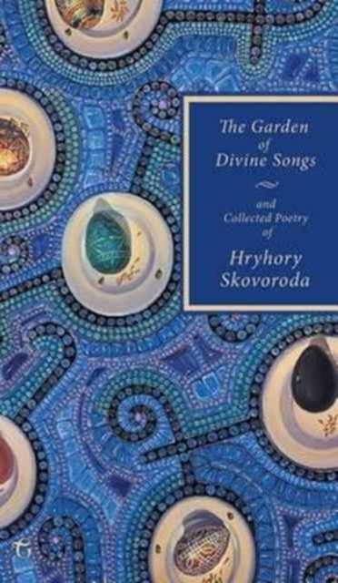 The Garden of Divine Songs and Collected Poetry of Hryhory Skovoroda