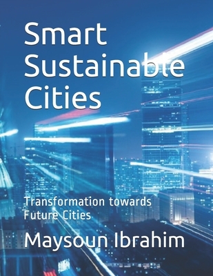 Smart Sustainable Cities: Transformation towards Future Cities