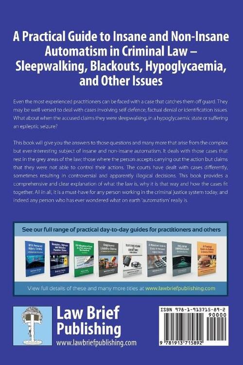 A Practical Guide to Insane and Non-Insane Automatism in Criminal Law - Sleepwalking, Blackouts, Hypoglycaemia, and Other Issues