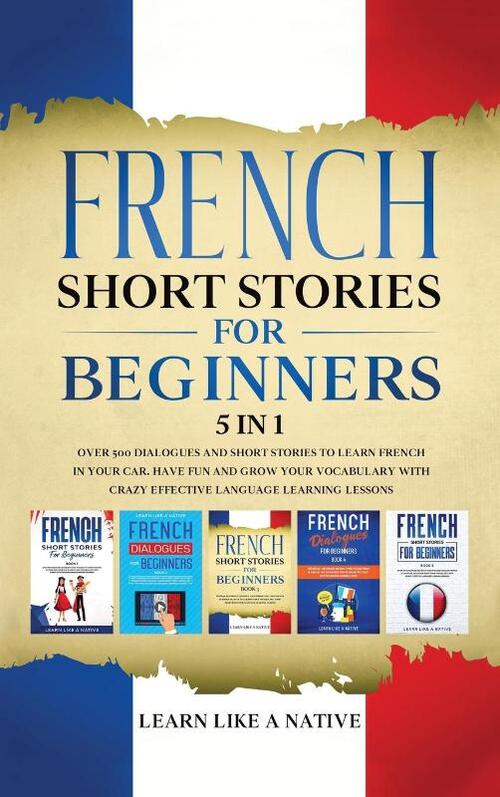 French Short Stories for Beginners 5 in 1